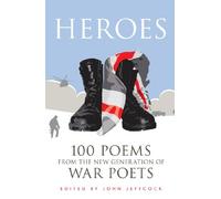 Heroes: 100 Poems from the New Generation of War Poets