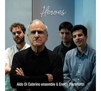 Aldo Di Caterino Ensemble - Aldo Di Caterino Ensemble & Enrico Pieranunzi: Heroes [CD]