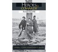 Heroes and Cowards - The Social Face of War (NBER Series on Long-Term Factors in Economic Development)