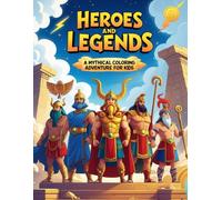 Heroes and Legends: A Mythical Coloring Adventure for Kids: Discover 25 Legendary Heroes from Ancient Civilizations - Greek, Egyptian, Norse, Asian & ... Enchanted Realms Coloring Books Collection)