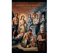 Heroes and Mortals Volume 2