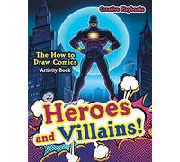 Heroes and Villains! The How to Draw Comics Activity Book