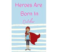 Heroes Are Born In October: A fairy birthday journal for boys and girls born months ,6x9 lined notebook with more artwork inside on ... journal, with positive messages for girls and boys.110 pages