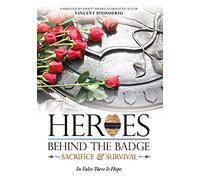 Heroes Behind The Badge: Sacrifice & Survival