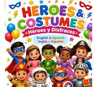 HEROES & COSTUMES Héroes y disfraces: English & Spanish / Inglés y Español