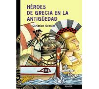 Heroes de Grecia en la antiguedad/ Heroes of Greece in the Olden Days