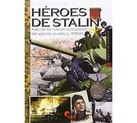 Héroes de Stalin : ases de las fuerzas acorazadas soviéticas 1939-1945
