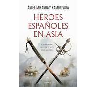 Héroes españoles en Asia: Navegando hasta el fin del mundo (NO FICCIÓN)