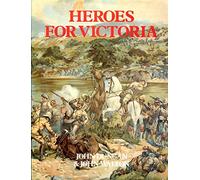 Heroes for Victoria, 1837-1901: Queen Victoria's Fighting Forces (Military pictorial histories)