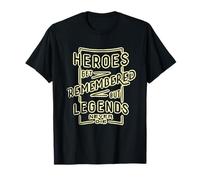 Heroes Get Remembered But Legends Never Die Iconic Quote T-Shirt