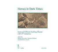 Heroes in Dark Times: Saints and Officials Tackling Disaster (16th-17th Centuries)