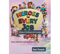 Heroes in Every Job: (Stories of Kindness and Courage) Career exploration and activity book