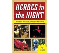 Heroes in the Night: Inside the Real Life Superhero Movement