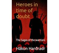 Heroes in time of doubt: The Sagas of the warriors