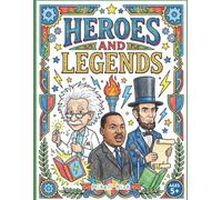 Heroes & Legends: Iconic Men in History: A coloring and activity book celebrating 15 legendary men who changed the world! (Color + Courage: Bold Coloring Books for Bright Kids)