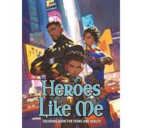 Heroes Like Me: Coloring Book for Teens and Adults (Black and Inspired: A Coloring Book Series Celebrating Black Brilliance)