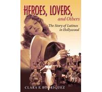 Heroes, Lovers, and Others: The Story of Latinos in Hollywood