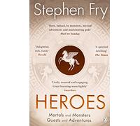 Heroes: Mortals and Monsters, Quests and Adventures. Fry 9781405940368 New