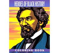 Heroes of Black History: An Inspiring Coloring Book for Children - Discover, Color, and Learn