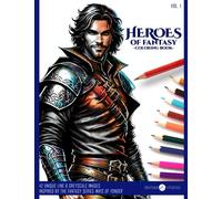 HEROES OF FANTASY Coloring Book: 42 Detailed Coloring Pages for Teen & Adult Fantasy and RPG Lovers of Inspiring Heroes and Heroines from Fantasy, ... series Ways of Yonder (Colors of Fantasy)