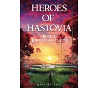 Heroes of Hastovia Book 1: The First Adventure