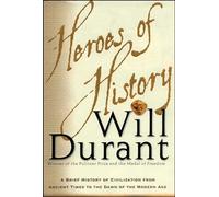 Heroes of History: A Brief History of Civilization from Ancient Times to the Dawn of the Modern Age