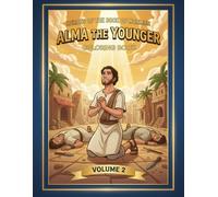 Heroes of the Book of Mormon: Alma the Younger (Volume 2): A Coloring Journey of Change, Forgiveness, and Faith (Heroes of the Book of Mormon Coloring Series)