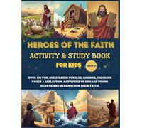 HEROES OF THE FAITH ACTIVITY & STUDY BOOK FOR KIDS AGES 8-12: Over 100 Fun, Bible-Based Puzzles, Quizzes, Coloring Pages & Reflection Activities to Engage Young Hearts and Strengthen Their Faith.s