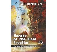 Heroes of the Final Frontier (Book #8): The World of Waldyra LitRPG Cycle