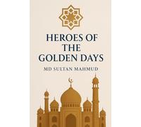 HEROES OF The GOLDEN DAYS