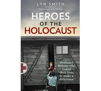 Heroes of the Holocaust Ordinary Britons who risked their lives t