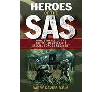 Heroes Of The SAS: True Stories Of The British Army's Elite Special Forces Regiment