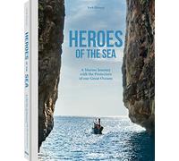 Heroes of the Sea: A Marine Journey With the Protectors of Our Great Oceans