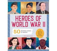 Heroes of World War II: A World War II Book for Kids: 50 Inspiring Stories of Bravery (History's Greatest Heroes)