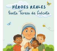 Héroes Reales - Santa Teresa de Calcuta: Historias de santos para colorear