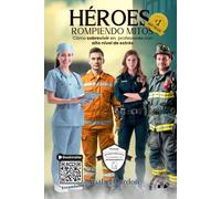 Héroes. Rompiendo Mitos: Cómo sobrevivir en profesiones con alto nivel de estrés