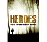 Heroes: Saving Jewish Lives from the Nazis