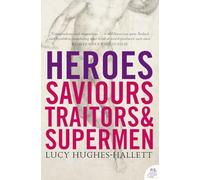 Heroes: Saviours, Traitors and Supermen