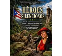 Héroes silenciosos: Más allá de los podcasts; sus vidas, hazañas y propósitos en un solo lugar. Ciudadanos puertorriqueños que protegen el ecosistema y de animales invasivos.