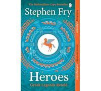 Heroes: The myths of the Ancient Greek heroes retold: 2 (Stephen Fry’s Greek Myths, 2)