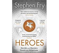 Heroes The myths of the Ancient Greek heroes retold Stephen Frys Greek Myths Paperback 27 Jun 2019