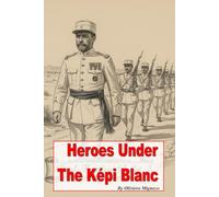 Heroes Under the Képi Blanc