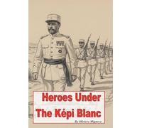 Heroes Under the Képi Blanc