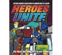 Heroes Unite Coloring Book: Color, Create & Conquer | 30 Action Packed Heroes plus 30 Dot to Dot Hero Pages to Color | Wholesome Mindfulness Art for ... | Tranquil Action Scenes for Mindfulness &