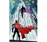 Heroes, Villains, and Healing: A Guide for Male Survivors of Child Sexual Abuse Using D.C. Comic Superheroes and Villains
