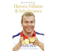 Heroes, Villains and Velodromes: Chris Hoy and Britain’s Track Cycling Revolution
