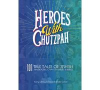 Heroes With Chutzpah: 101 True Tales of Jewish Trailblazers, Changemakers & Rebels