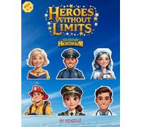 HEROES WITHOUT LIMITS : Six Tales of Heroism
