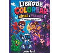 HEROES Y VILLANOS: LIBRO PARA COLOREAR
