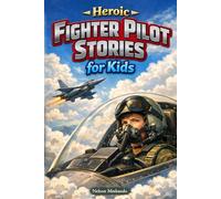 Heroic Fighter Pilot Stories for Kids: Fly Supersonic Jets, Face Sky Battles & Protect the Skies (Perfect for Young Aviation Dreamers)